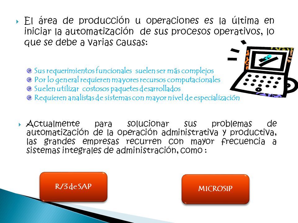 El área de producción u operaciones es la última en iniciar la automatización de sus procesos operativos, lo que se debe a varias causas: