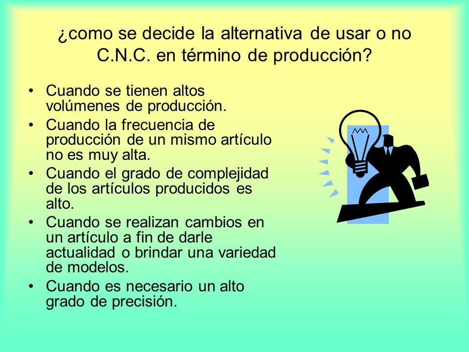 ¿como se decide la alternativa de usar o no C. N. C