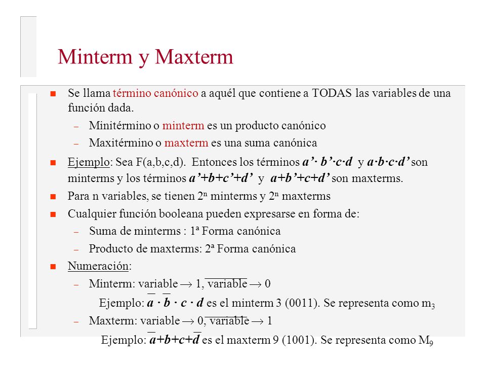 Minterm y Maxterm Se llama término canónico a aquél que contiene a TODAS las variables de una función dada.