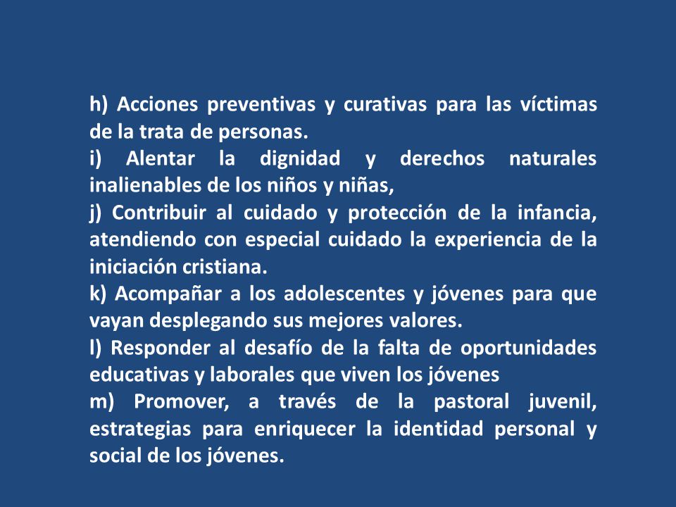 h) Acciones preventivas y curativas para las víctimas de la trata de personas.