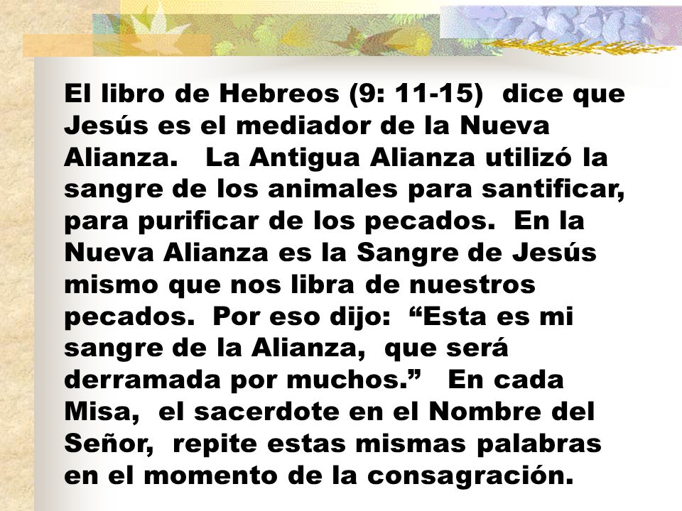 El libro de Hebreos (9: 11-15) dice que Jesús es el mediador de la Nueva Alianza.