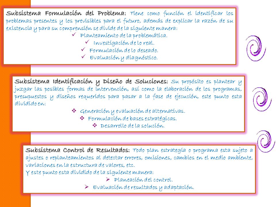 Subsistema Formulación del Problema: Tiene como función el identificar los problemas presentes y los previsibles para el futuro, además de explicar la razón de su existencia y para su comprensión se divide de la siguiente manera: