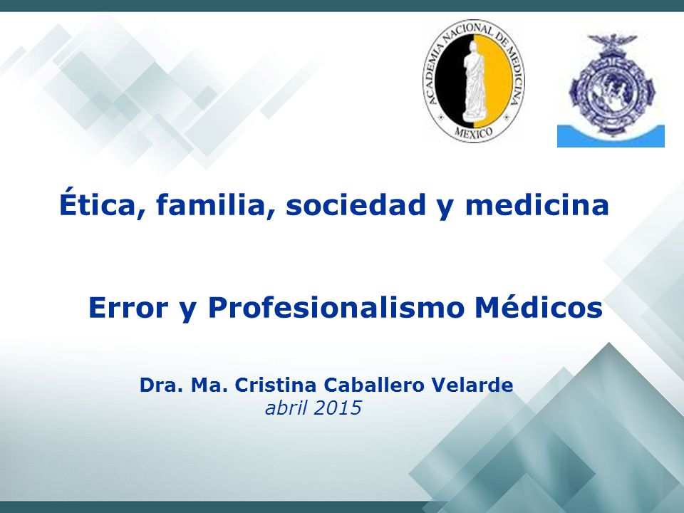 Ética, familia, sociedad y medicina Error y Profesionalismo Médicos