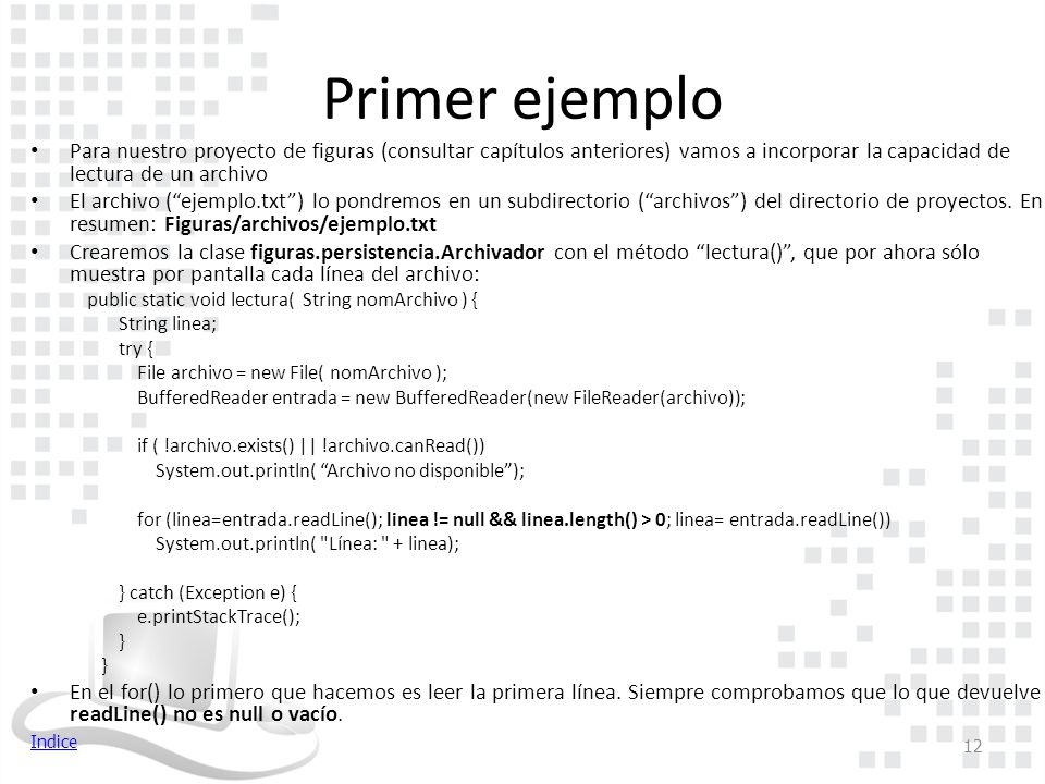 Primer ejemplo Para nuestro proyecto de figuras (consultar capítulos anteriores) vamos a incorporar la capacidad de lectura de un archivo.