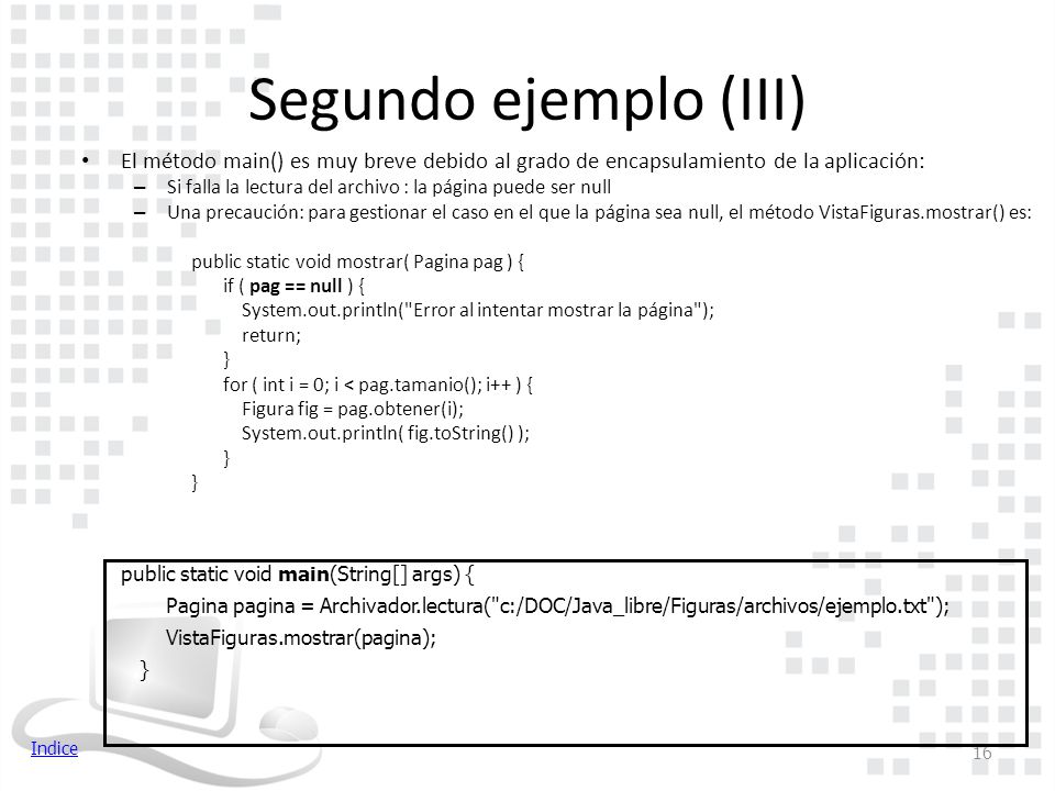Segundo ejemplo (III) El método main() es muy breve debido al grado de encapsulamiento de la aplicación: