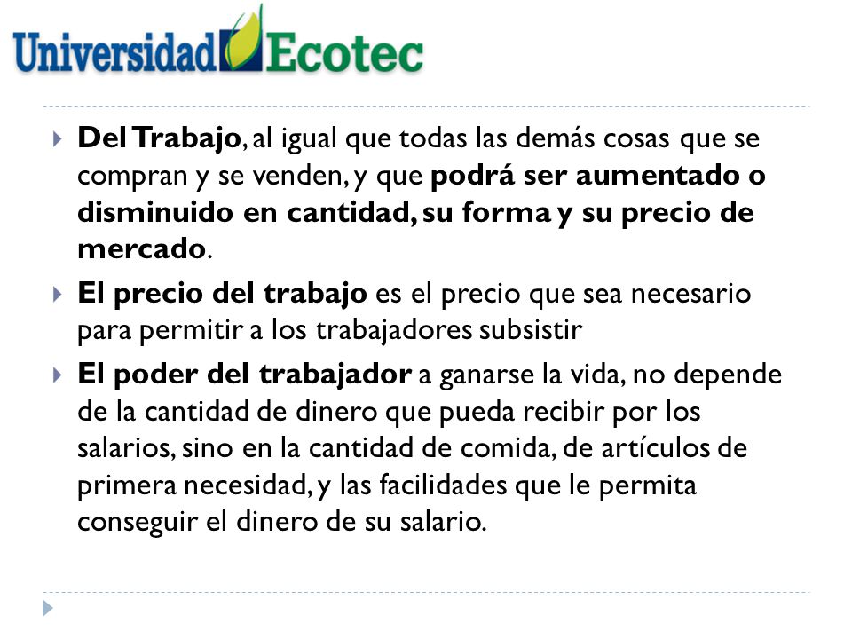 Del Trabajo, al igual que todas las demás cosas que se compran y se venden, y que podrá ser aumentado o disminuido en cantidad, su forma y su precio de mercado.