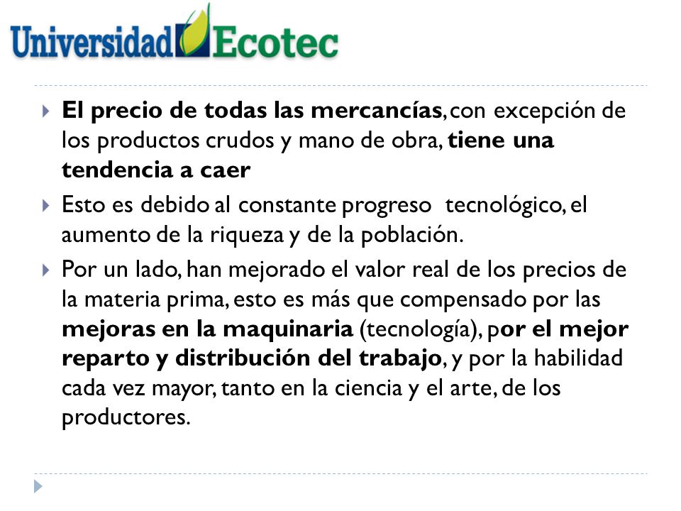 El precio de todas las mercancías, con excepción de los productos crudos y mano de obra, tiene una tendencia a caer