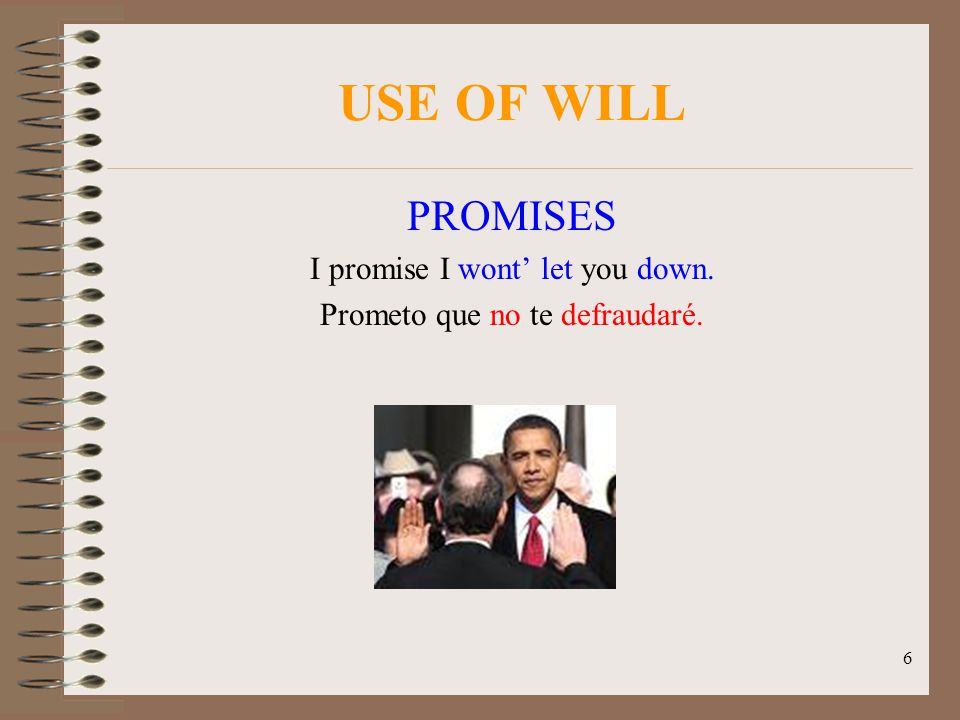 USE OF WILL PROMISES I promise I wont’ let you down.