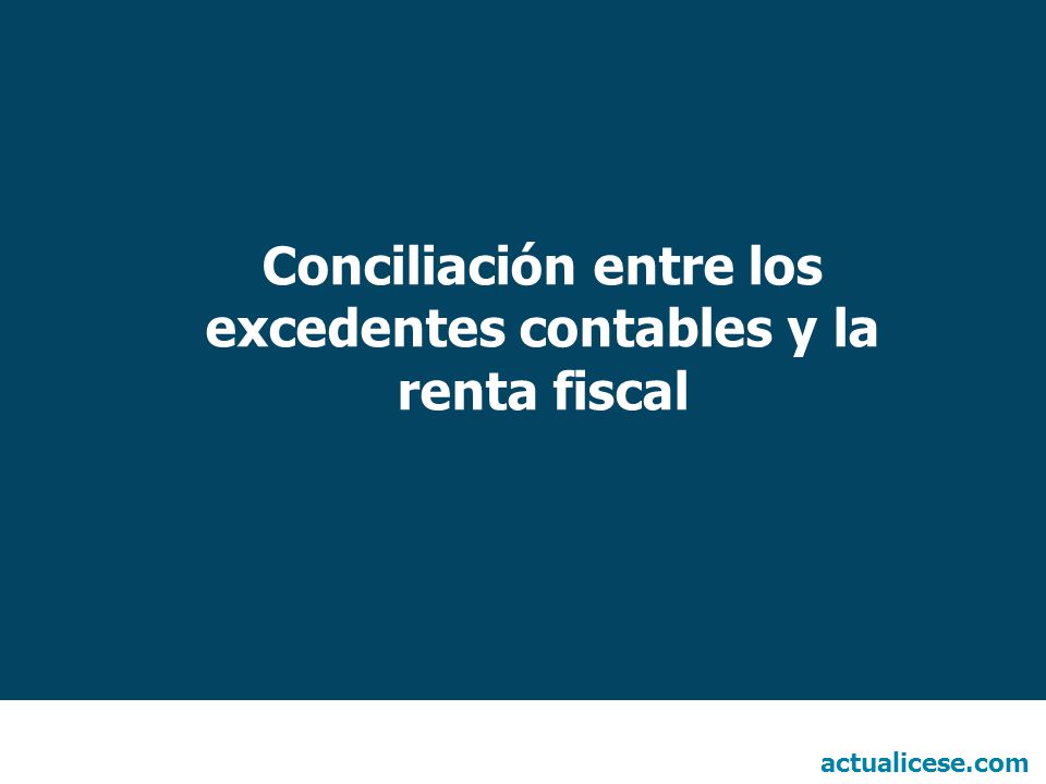 Conciliación entre los excedentes contables y la renta fiscal