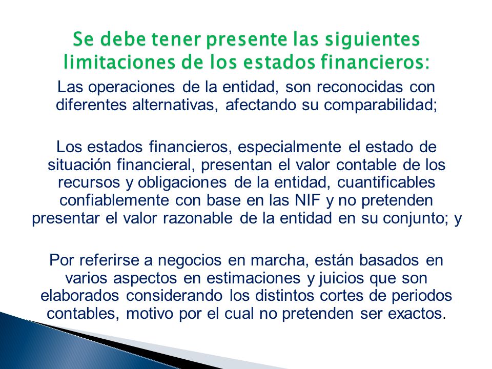Se debe tener presente las siguientes limitaciones de los estados financieros: