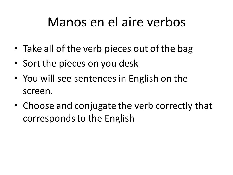 Manos en el aire verbos Take all of the verb pieces out of the bag