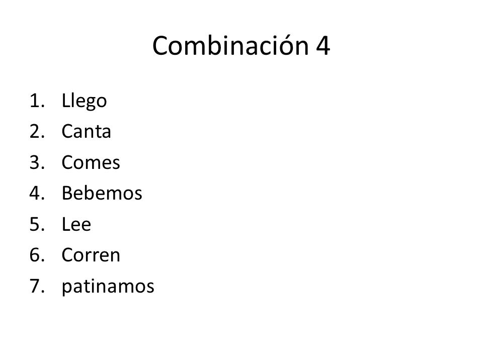 Combinación 4 Llego Canta Comes Bebemos Lee Corren patinamos