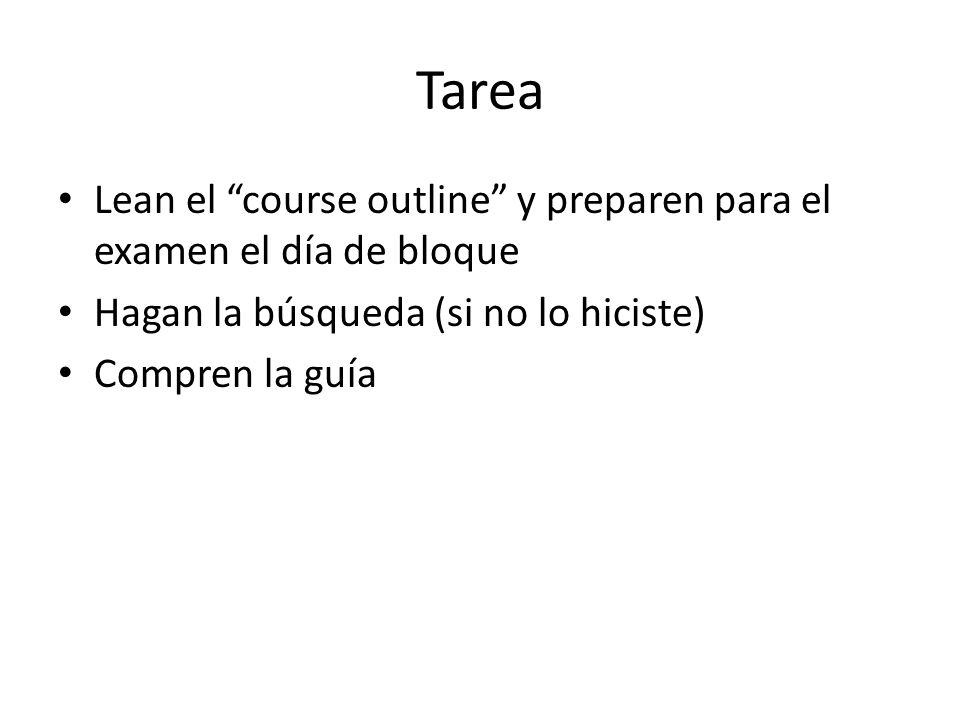 Tarea Lean el course outline y preparen para el examen el día de bloque. Hagan la búsqueda (si no lo hiciste)