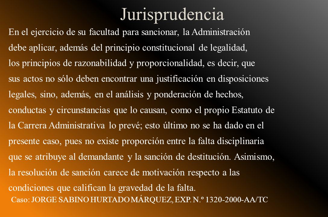 Jurisprudencia En el ejercicio de su facultad para sancionar, la Administración. debe aplicar, además del principio constitucional de legalidad,
