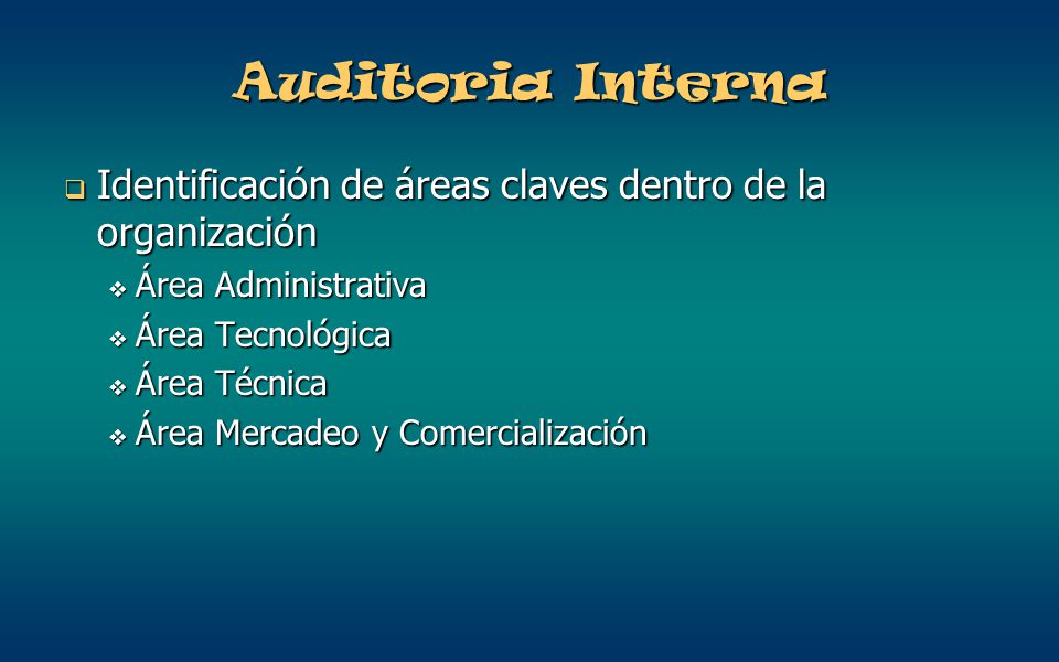 Auditoria Interna Identificación de áreas claves dentro de la organización. Área Administrativa. Área Tecnológica.
