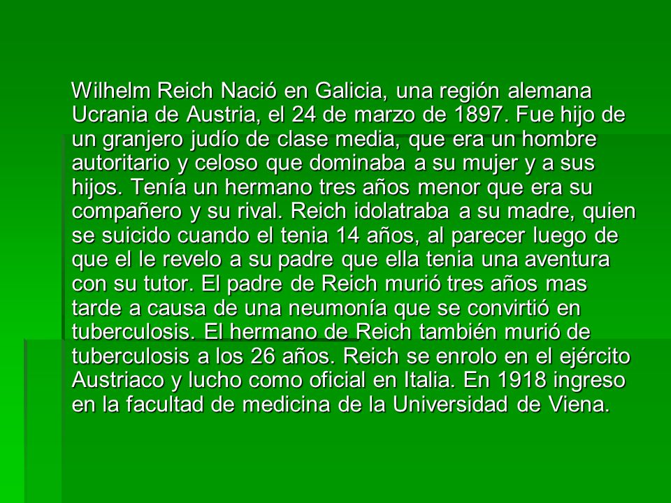 Wilhelm Reich Nació en Galicia, una región alemana Ucrania de Austria, el 24 de marzo de 1897.