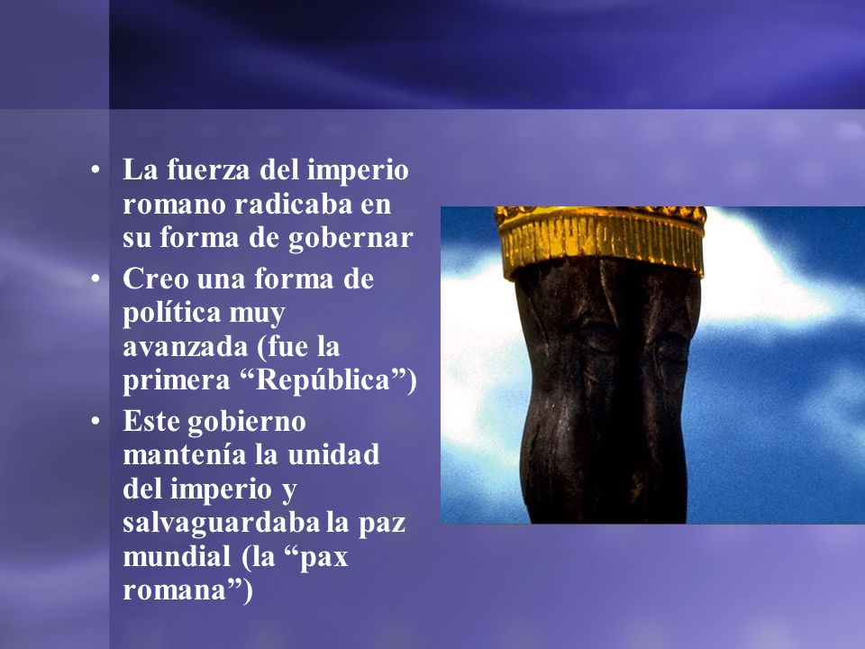 La fuerza del imperio romano radicaba en su forma de gobernar