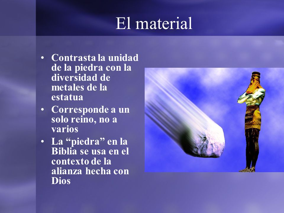 El material Contrasta la unidad de la piedra con la diversidad de metales de la estatua. Corresponde a un solo reino, no a varios.