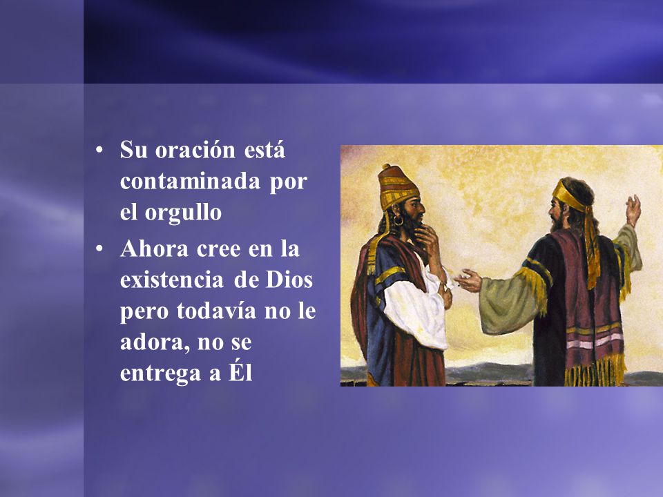 Su oración está contaminada por el orgullo