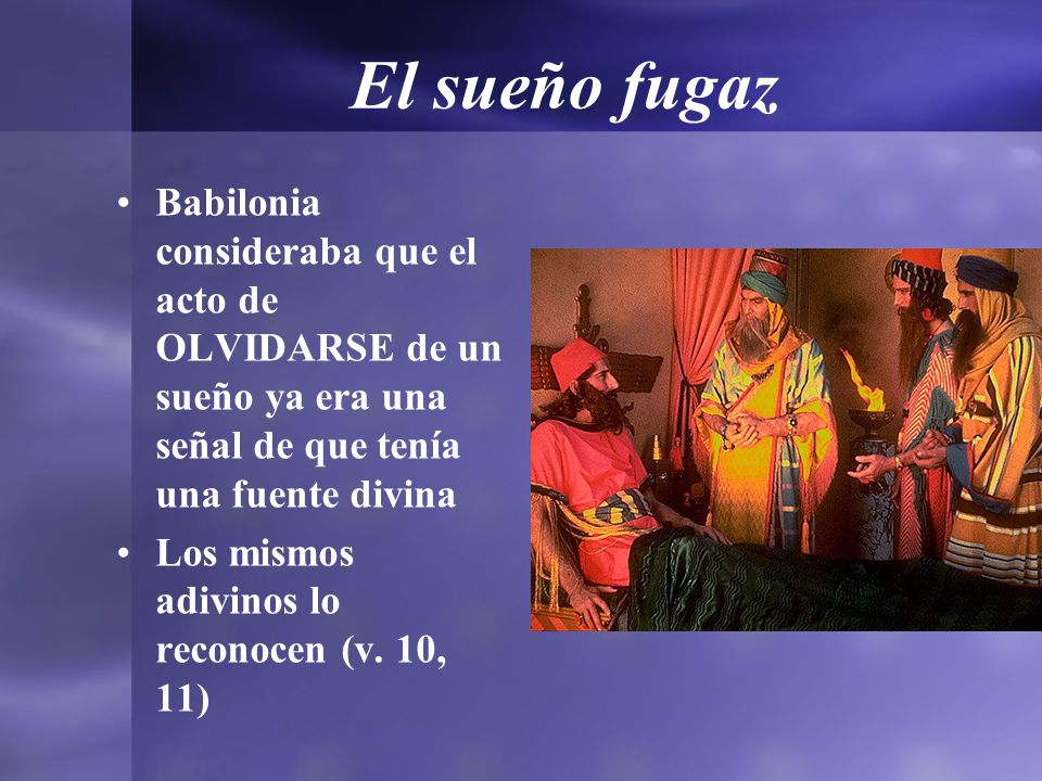 El sueño fugaz Babilonia consideraba que el acto de OLVIDARSE de un sueño ya era una señal de que tenía una fuente divina.
