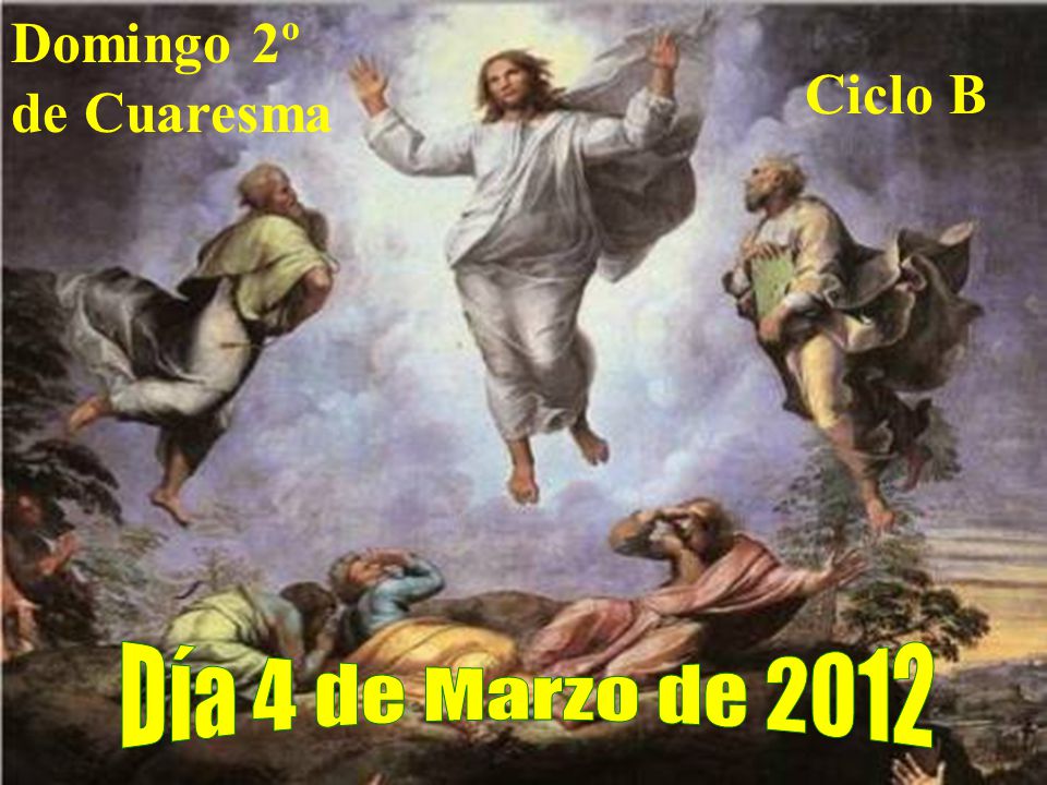Domingo 2º de Cuaresma Ciclo B Día 4 de Marzo de 2012