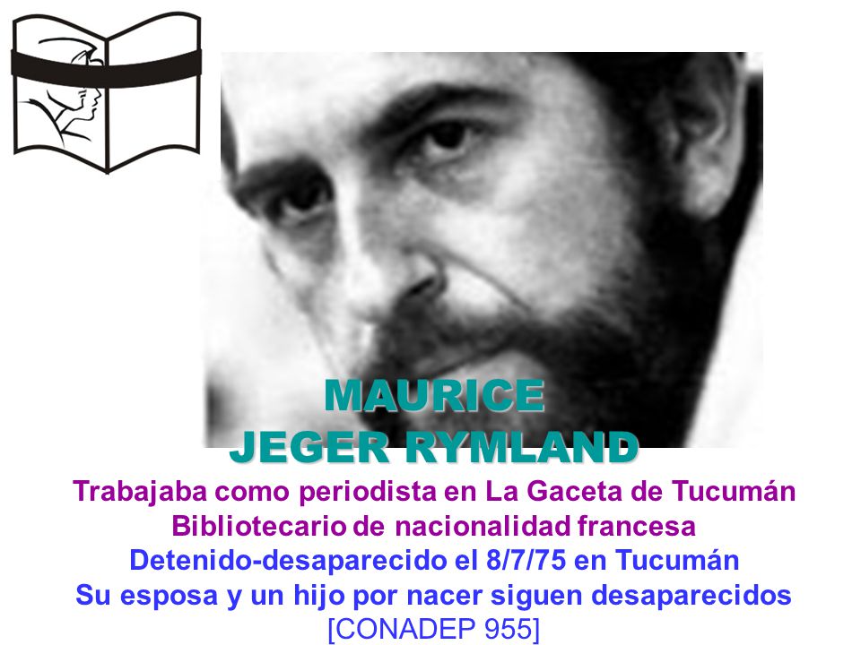 MAURICE JEGER RYMLAND. Trabajaba como periodista en La Gaceta de Tucumán. Bibliotecario de nacionalidad francesa.