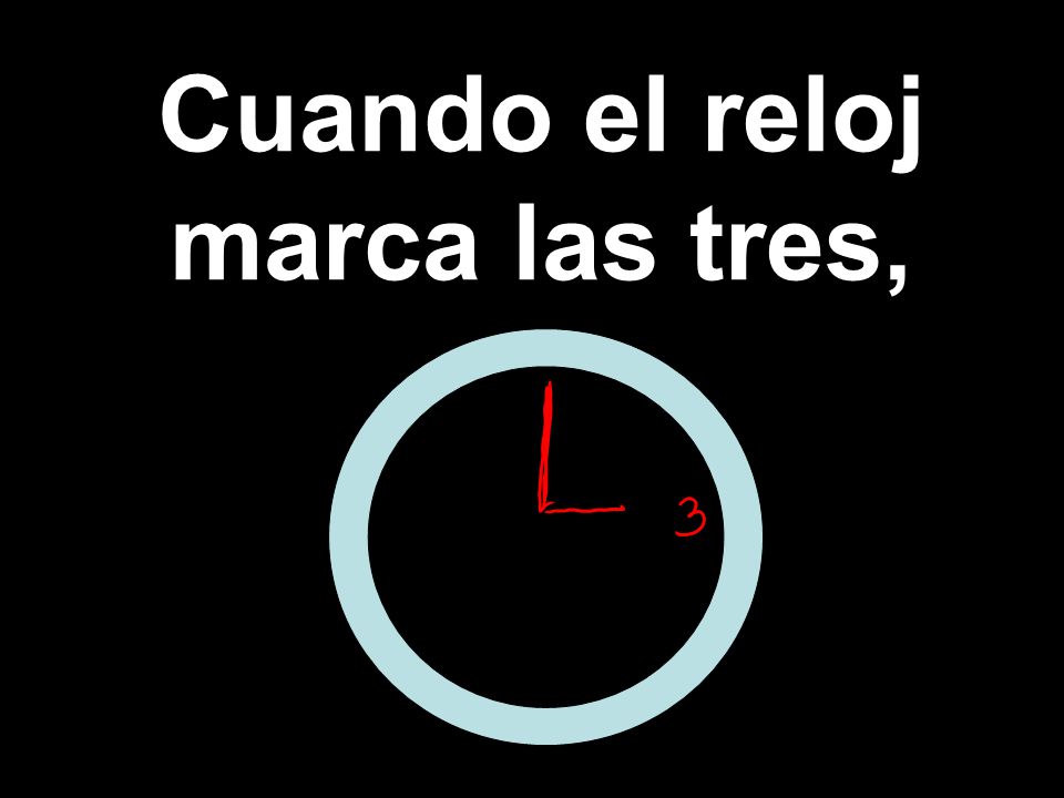 Cuando el reloj marca las tres,