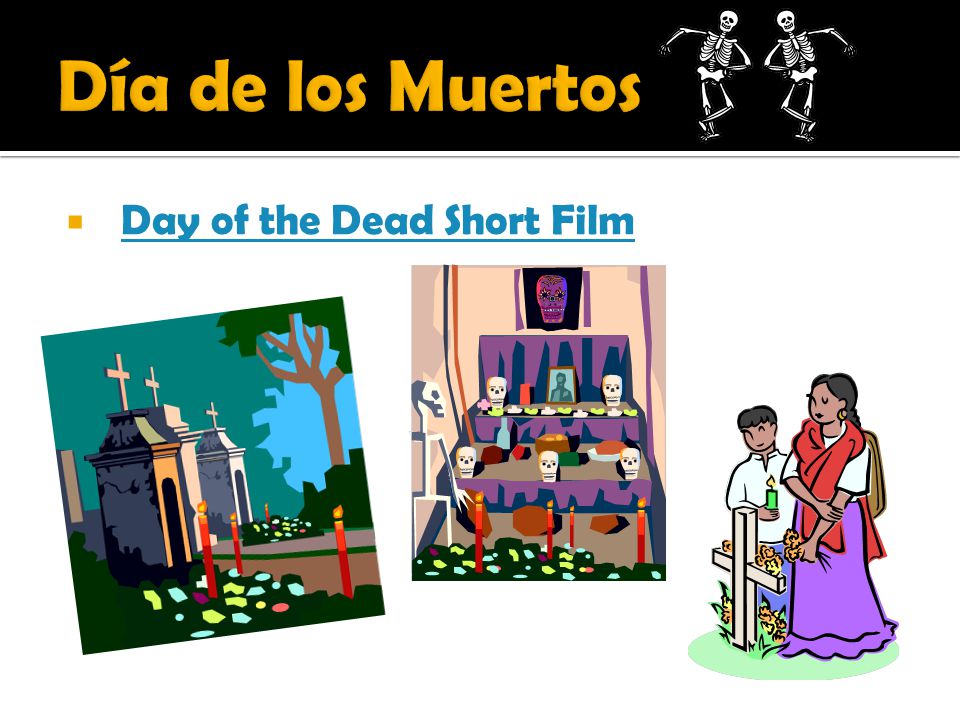 Día de los Muertos Day of the Dead Short Film