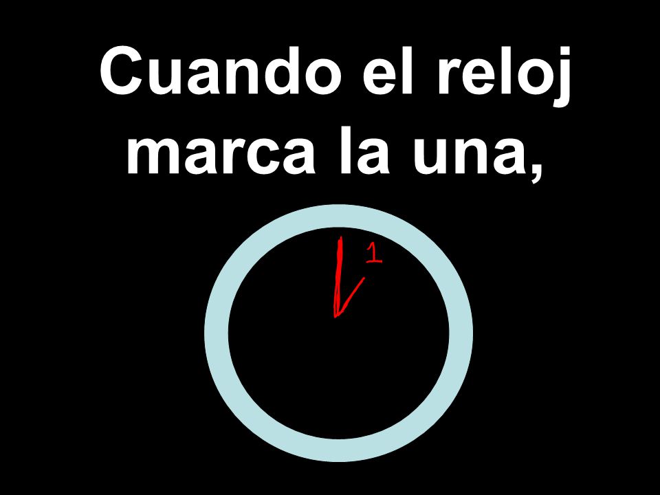 Cuando el reloj marca la una,