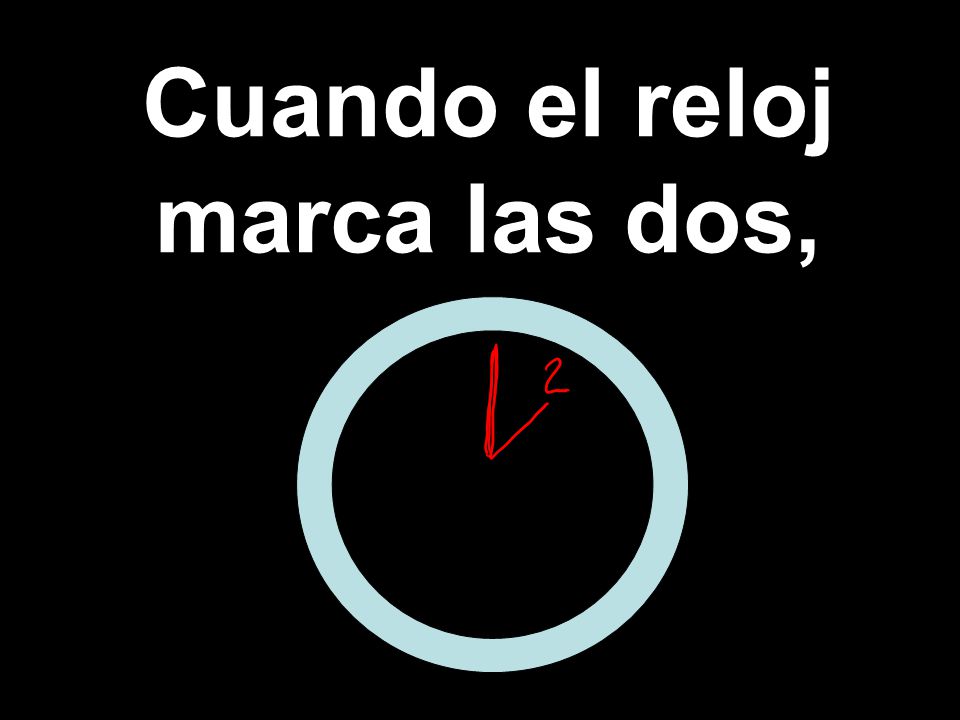 Cuando el reloj marca las dos,