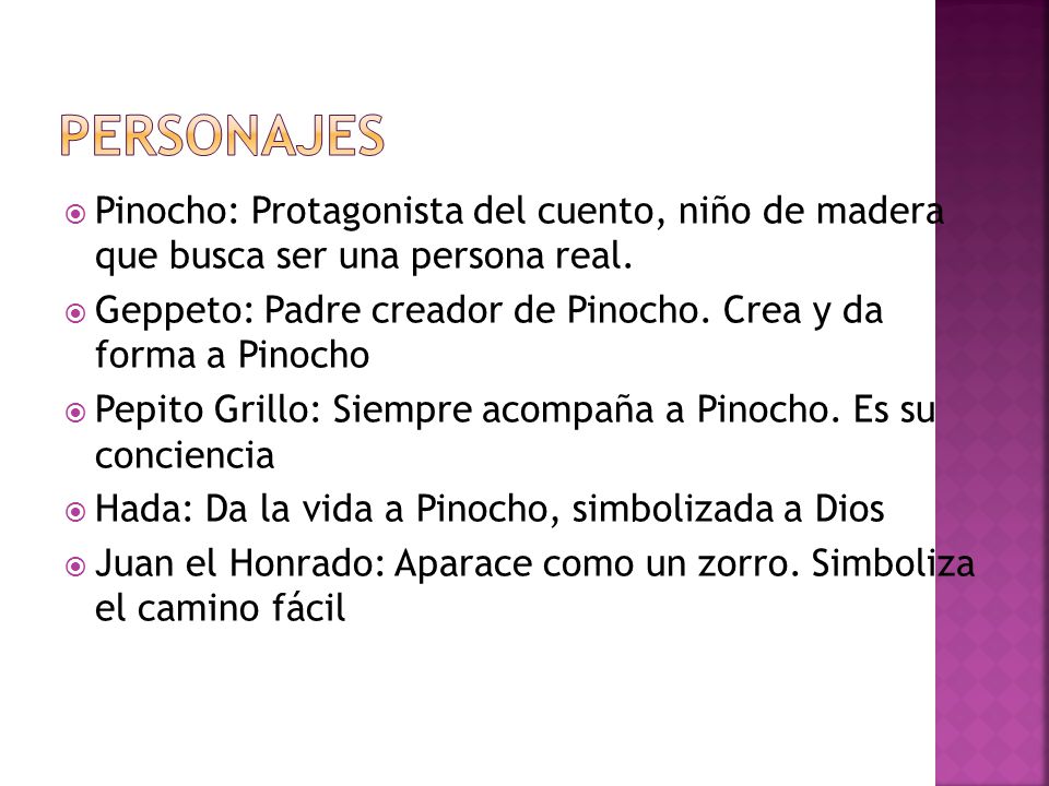 PERSONAJES Pinocho: Protagonista del cuento, niño de madera que busca ser una persona real.
