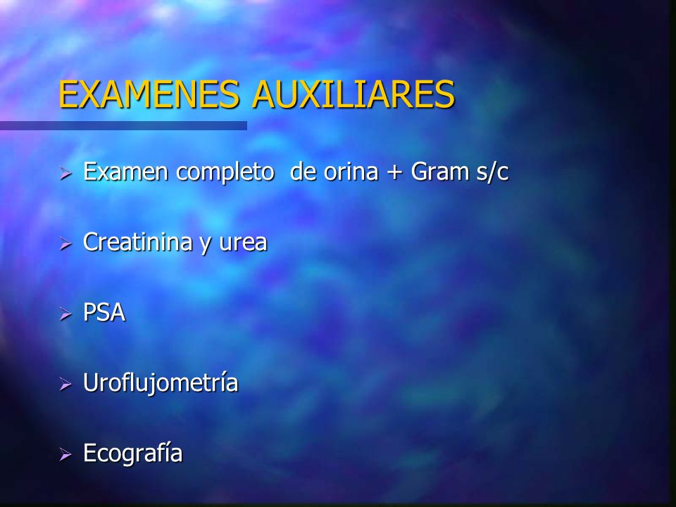 EXAMENES AUXILIARES Examen completo de orina + Gram s/c
