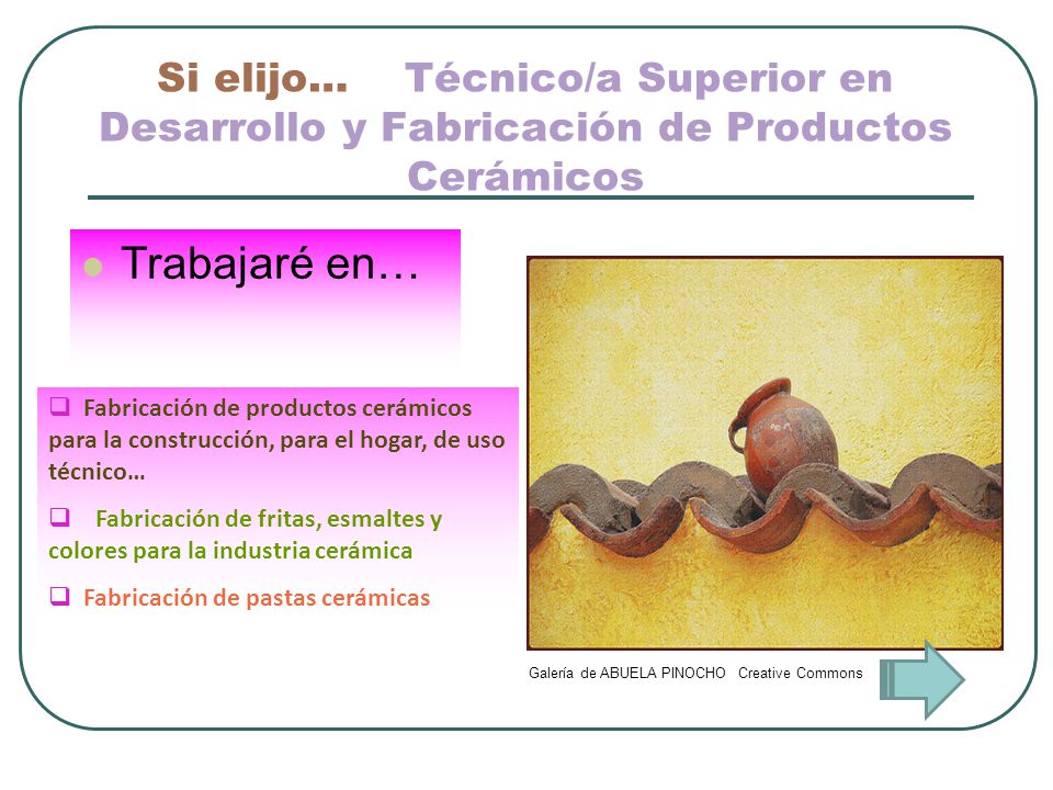Si elijo… Técnico/a Superior en Desarrollo y Fabricación de Productos Cerámicos