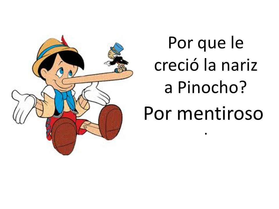 Por que le creció la nariz a Pinocho .