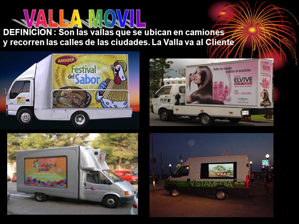 VALLA MOVIL DEFINICION : Son las vallas que se ubican en camiones