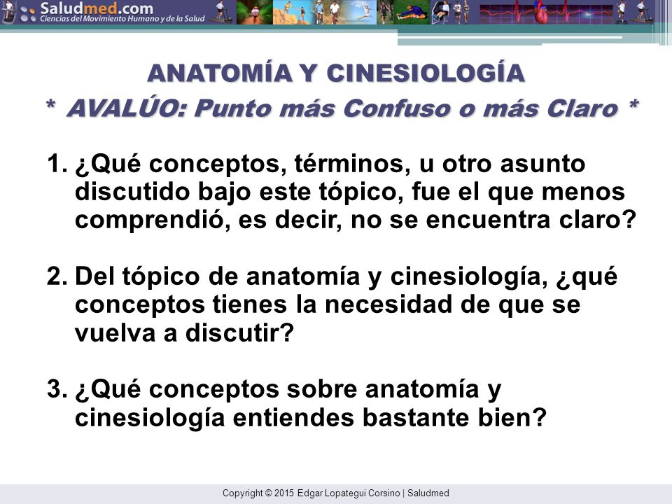 ANATOMÍA Y CINESIOLOGÍA * AVALÚO: Punto más Confuso o más Claro *