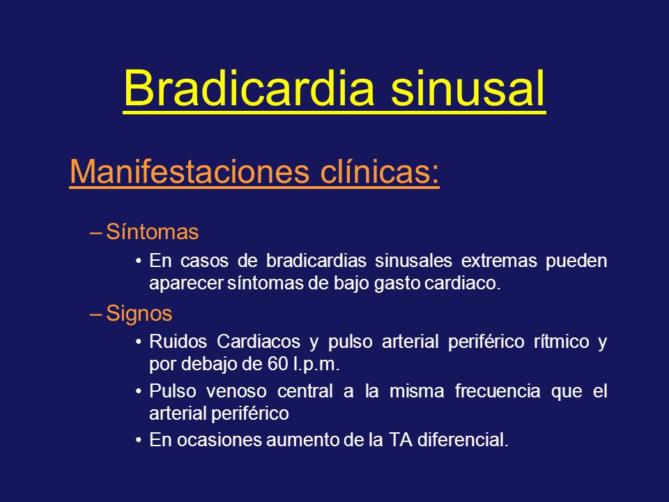 Bradicardia sinusal Manifestaciones clínicas: Síntomas Signos
