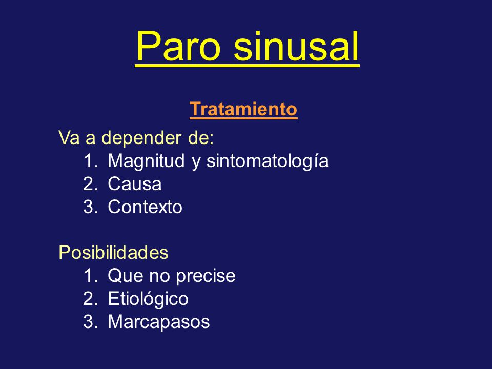 Paro sinusal Tratamiento Va a depender de: Magnitud y sintomatología