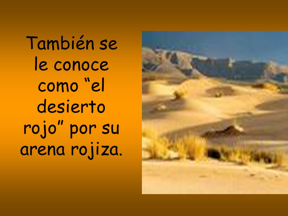 También se le conoce como el desierto rojo por su arena rojiza.