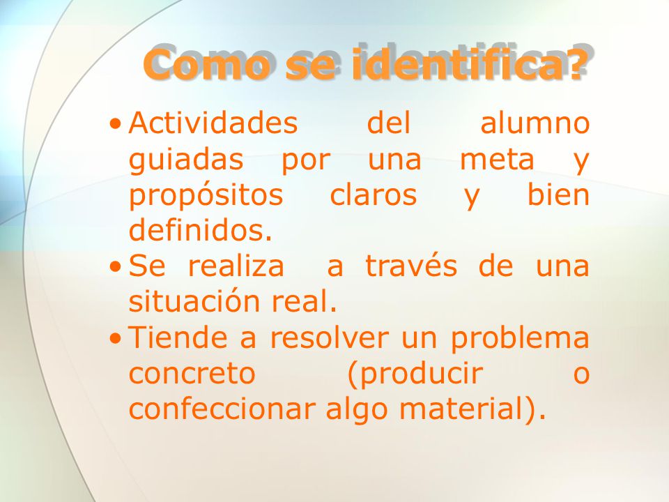 Como se identifica Actividades del alumno guiadas por una meta y propósitos claros y bien definidos.