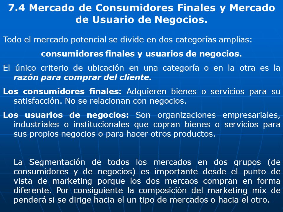 7.4 Mercado de Consumidores Finales y Mercado de Usuario de Negocios.
