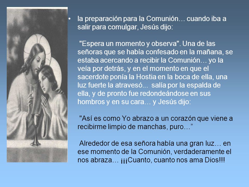 la preparación para la Comunión… cuando iba a salir para comulgar, Jesús dijo: Espera un momento y observa .