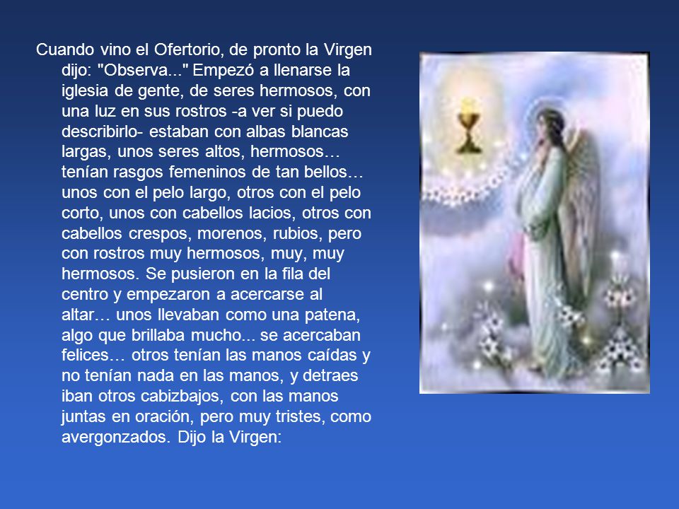 Cuando vino el Ofertorio, de pronto la Virgen dijo: Observa