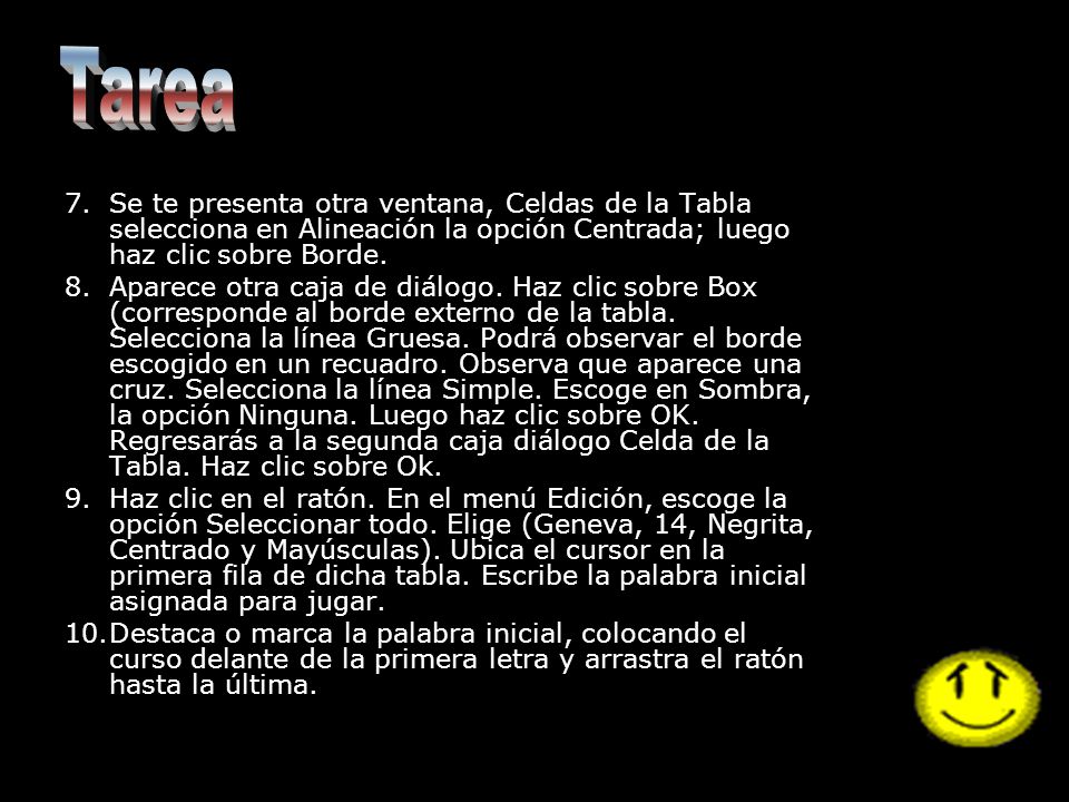 Tarea Se te presenta otra ventana, Celdas de la Tabla selecciona en Alineación la opción Centrada; luego haz clic sobre Borde.