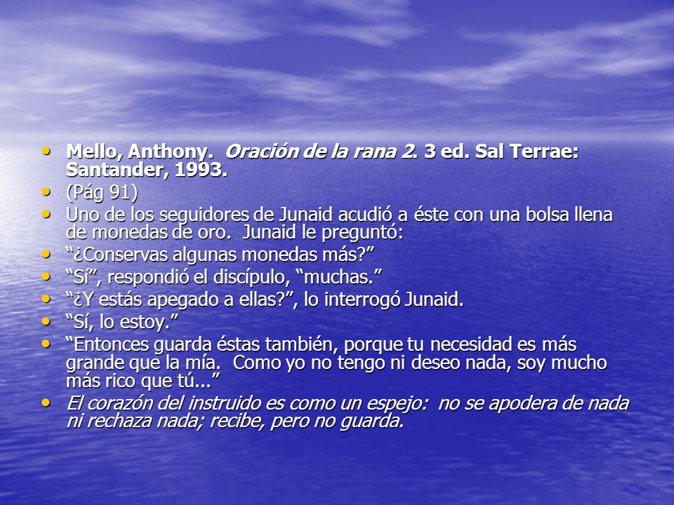 Mello, Anthony. Oración de la rana 2. 3 ed. Sal Terrae: Santander, 1993.