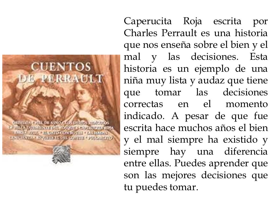 Caperucita Roja escrita por Charles Perrault es una historia que nos enseña sobre el bien y el mal y las decisiones.