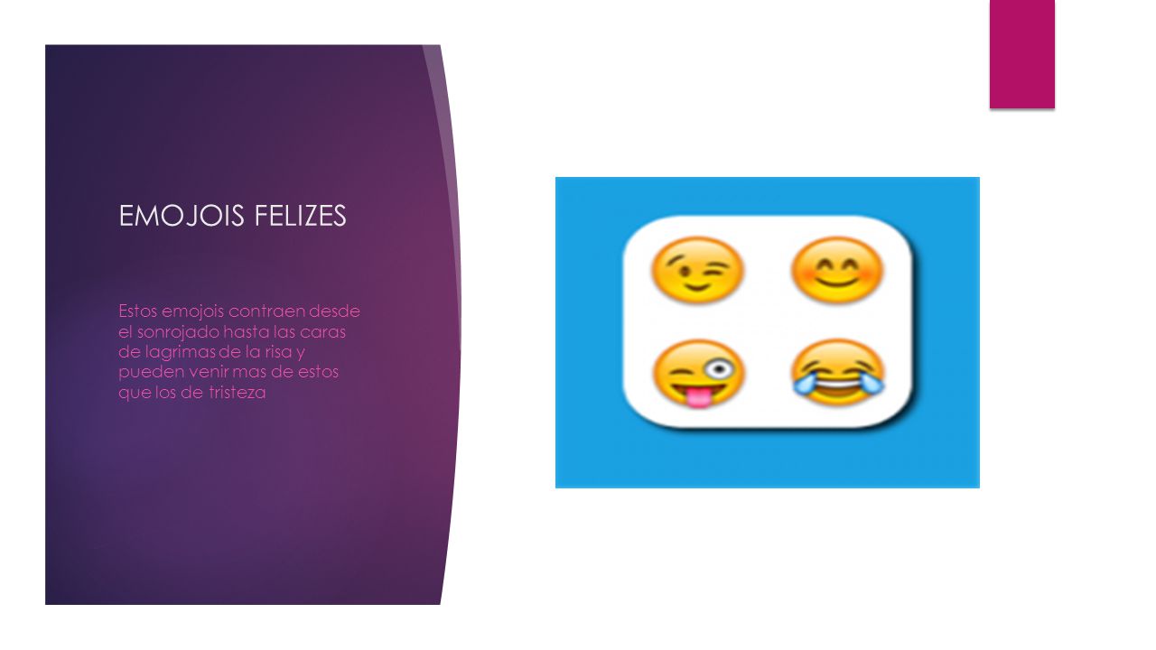 EMOJOIS FELIZES Estos emojois contraen desde el sonrojado hasta las caras de lagrimas de la risa y pueden venir mas de estos que los de tristeza.