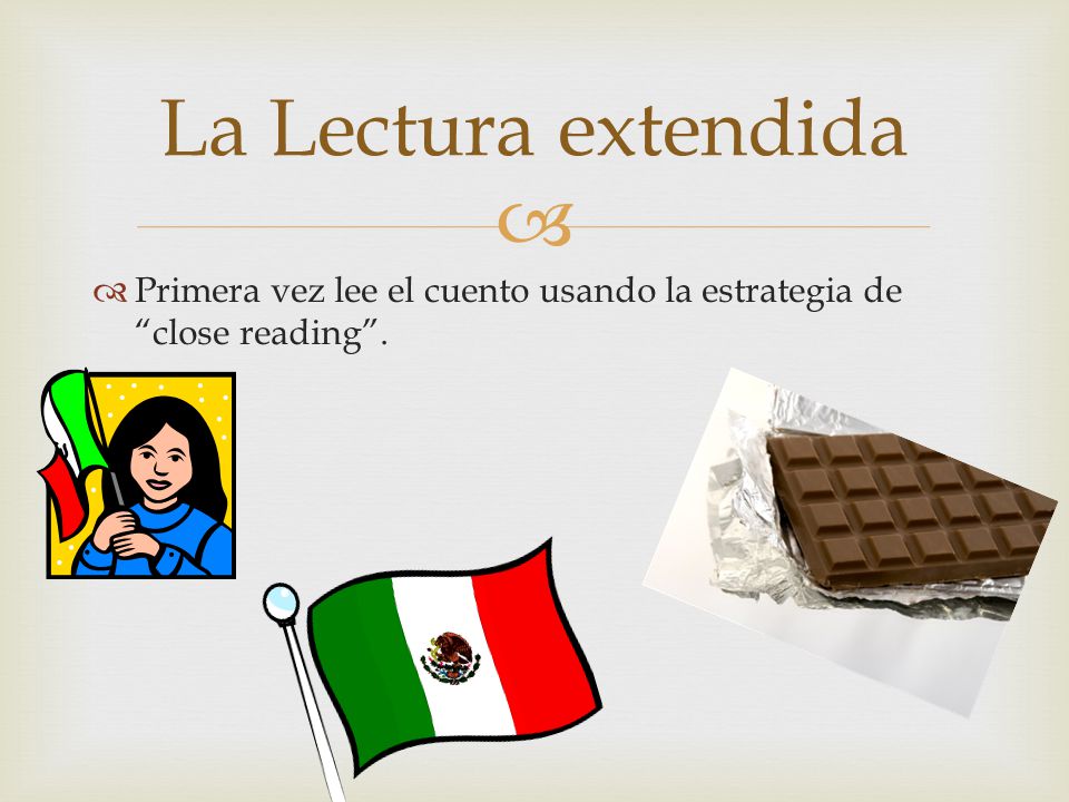 La Lectura extendida Primera vez lee el cuento usando la estrategia de close reading .