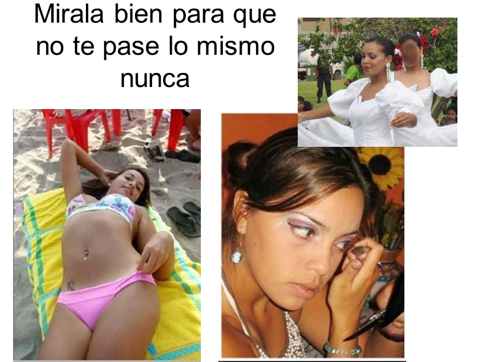 Mirala bien para que no te pase lo mismo nunca