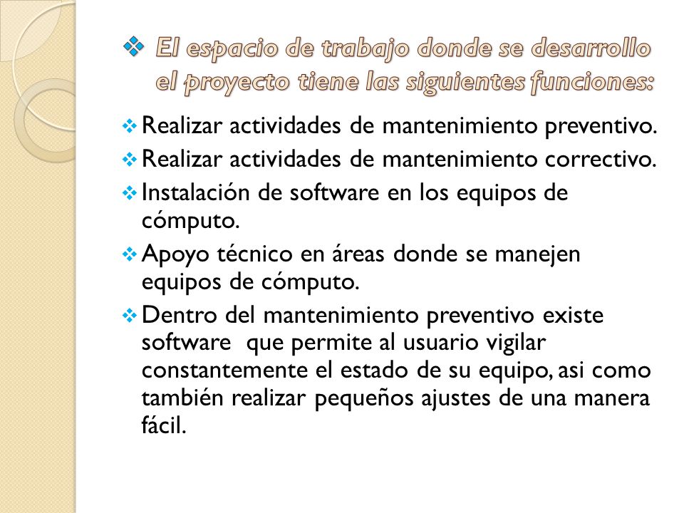 El espacio de trabajo donde se desarrollo el proyecto tiene las siguientes funciones: